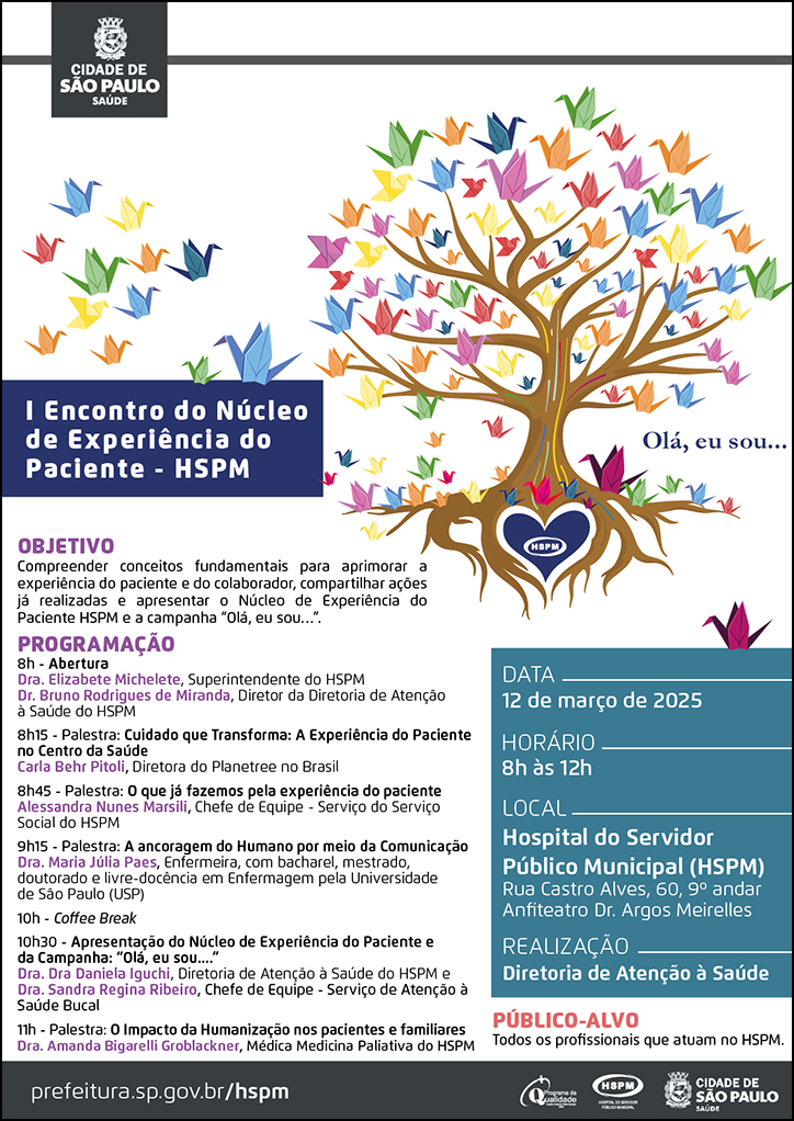  #ParaTodosVerem  I Encontro do Núcleo de Experiência do Paciente - HSPM. Ao lado direito do título, temos a imagem ilustrativa de uma árvore. No lugar das folhas, há tsurus (origamis) coloridos. Na raiz da árvore há um coração azul, com o logo do HSPM dentro. Ao lado direito da imagem, está escrita a frase 