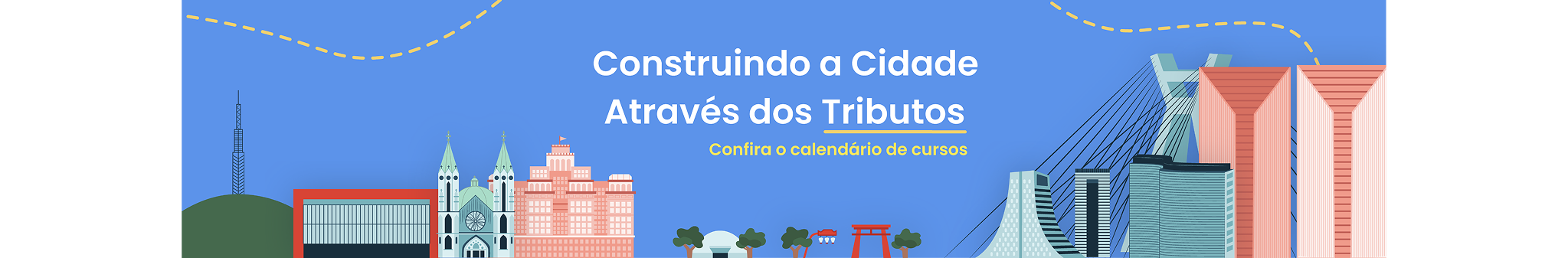 Construindo a Cidade Através dos Tributos Confira o calendário do cursos