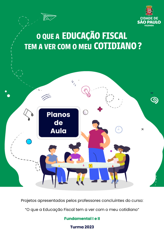 Projetos apresentados pelos professores concluintes do curso: "O que a Educação Fiscal tem a ver com o meu cotidiano" Fundamental I e II Turma 2023