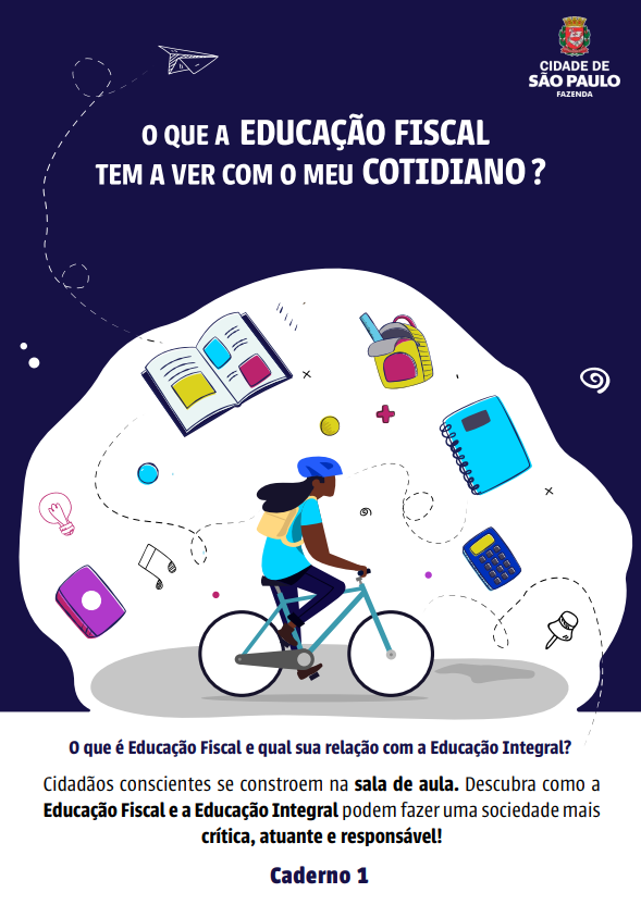 O que é Educação Fiscal e qual sua relação com a Educação Integral? Cidadãos conscientes se constroem na sala de aula. Descubra como a Educação Fiscal e a Educação Integral podem fazer uma sociedade mais crítica, atuante e responsável! Caderno 1