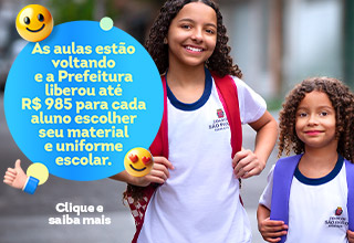 Foto com duas meninas de idades diferentes usando uniformes da Escola Municipal de SP e mochilas sorriem para foto. Ao lado esquerdo, um círculo azul com os dizeres: As aulas estão voltando e a prefeitura liberou até R$ 985 para cada aluno escolher material e uniforme escolar. Clique e saiba mais.