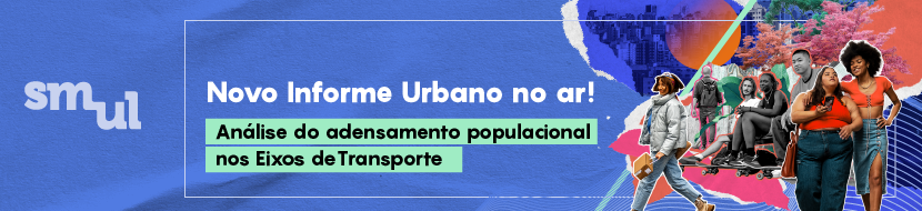 Card azul.Logo SMUL à esquerda. Do lado direito temos uma colagem com homens, mulheres caminhando, conversando, com skate, ao fundo árvores e prédios. Novo Informe Urbano no ar! Análise do adensamento populacional nos Eixos de Transporte