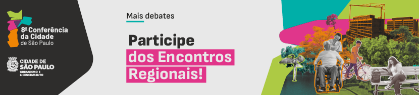 Logos 8º Conferência da Cidade de São Paulo e SMUL. Mais debates. Participe dos Encontros Regionais. Colagem mostra pessoas, árvores, bicicletas e edificações.