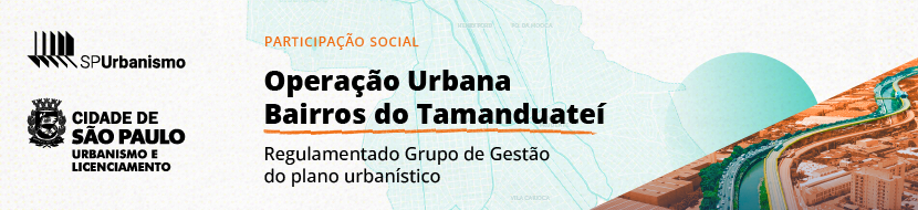 Logos SP Urbanismo e SMUL. Participação Social. Operação Urbana Bairros do Tamanduateí. Regulamentado Grupo de Gestão do Plano Urbanístico