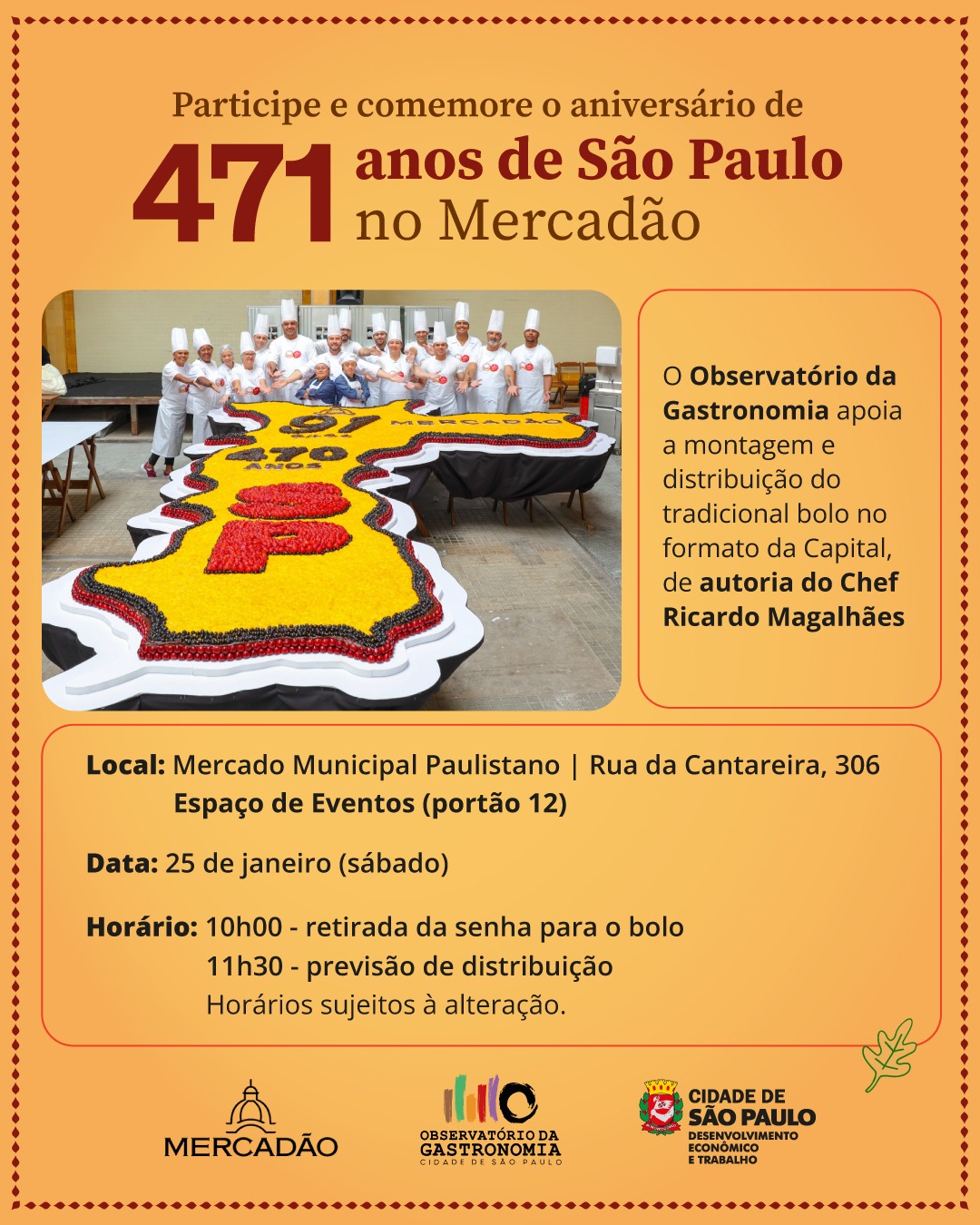 A imagem é um convite para o evento de comemoração dos 471 anos de São Paulo, que será realizado no Mercado Municipal Paulistano (Mercadão). O destaque é o tradicional bolo no formato do mapa da cidade, de autoria do chef Ricardo Magalhães, com apoio do Observatório da Gastronomia. contendo endereço, dia e horário