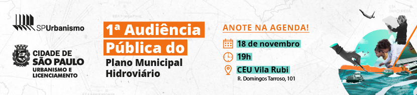 Logos SPUrbanismo e SMUL. 1ª Audiência pública do Plano Municipal Hidroviario. anote na agenda 18 de novembro; 19h; CEU Vila Rubi. Colagem imitando uma pintura em tela com crianças, mulher, pássaros e transporte hidroviário. Uma mão com um pincel