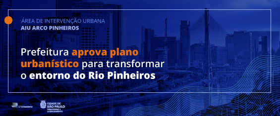 Card azul. Logos da SMUL e SP Urbanismo. Texto: Área de Intervenção Urbana AIU Arco Pinheiros. Prefeitura aprova plano urbanístico para transformar o entorno do Rio Pinheiros