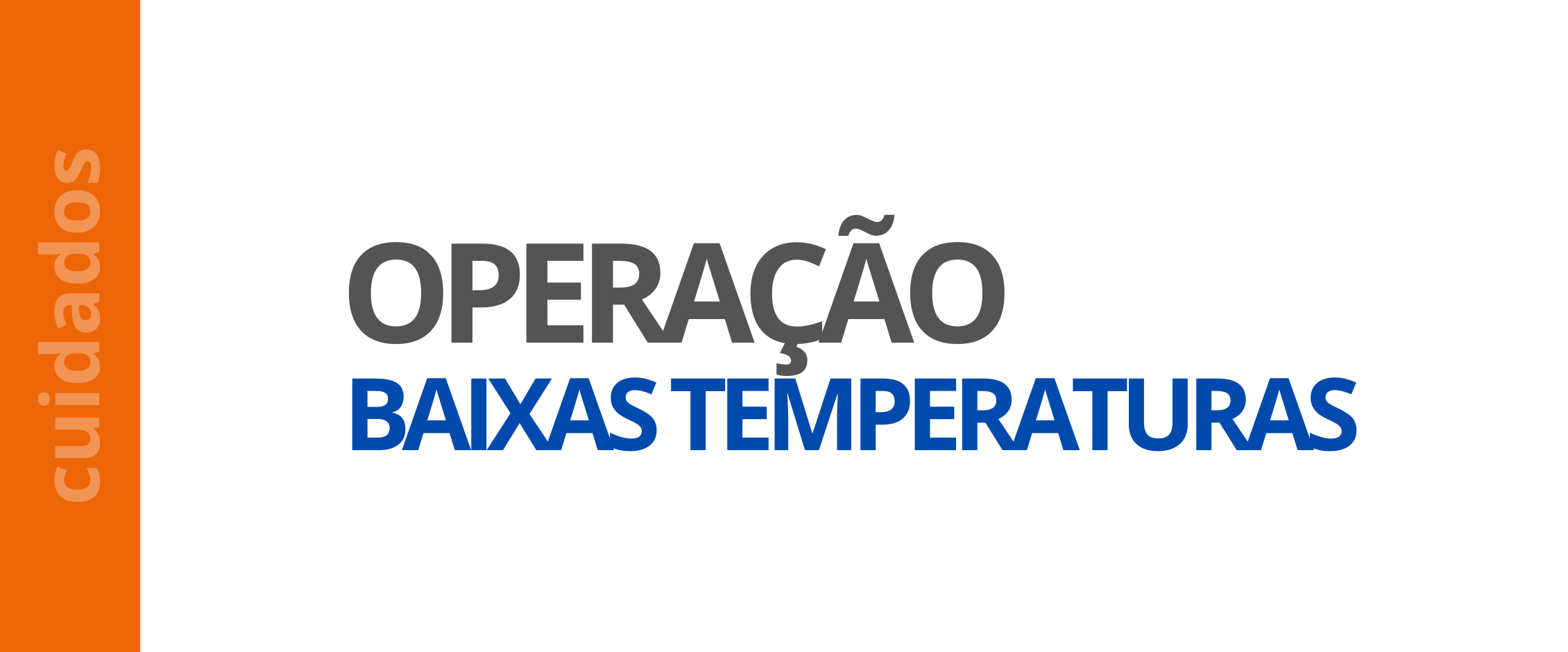 Conheça a Operação Baixas Temperaturas, saiba como solicitar