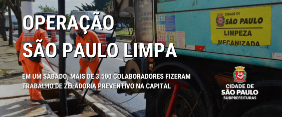 Arte com as escritas: Operação São Paulo Limpa - em um sábado, mais de 3.500 colaboradores fizeram trabalho de zeladoria preventivo na capital. Ao fundo, dois trabalhadores de zeladoria fazendo serviço de hidrojato com um caminhão à direita e uma avenida ao fundo.